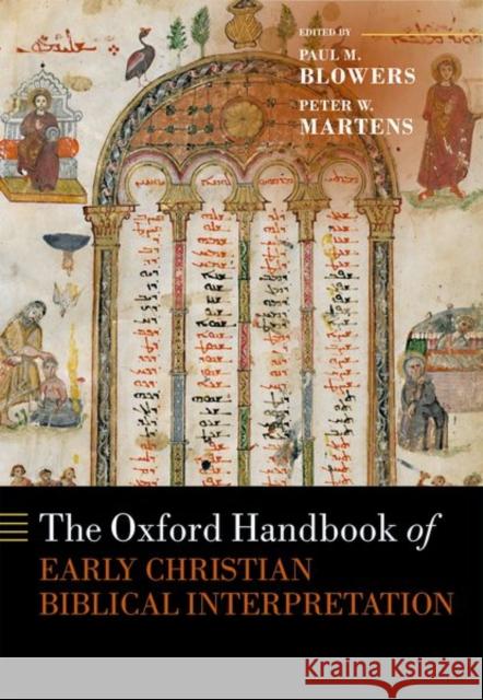 The Oxford Handbook of Early Christian Biblical Interpretation Paul M. Blowers (Dean E. Walker Professo Peter W Martens (Associate Professor of   9780198718390 Oxford University Press