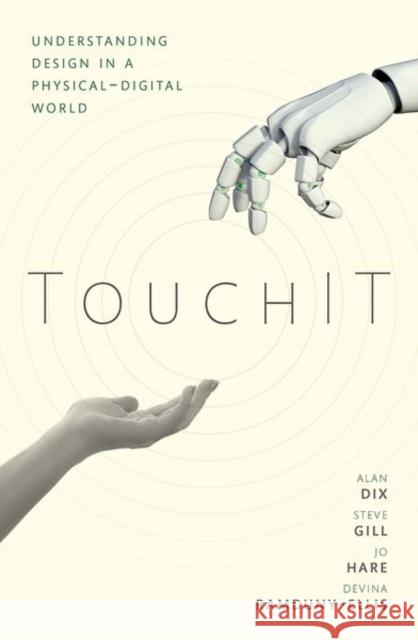 Touchit: Understanding Design in a Physical-Digital World Dix, Alan 9780198718581 OXFORD HIGHER EDUCATION