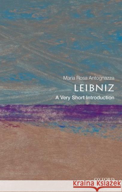 Leibniz: A Very Short Introduction Maria Rosa Antognazza 9780198718642