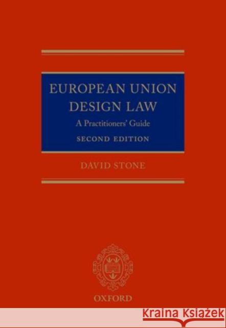 European Design Law: A Practitioner's Guide 2e Stone, David 9780198719298 Oxford University Press, USA