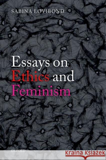 Essays on Ethics and Feminism Sabina Lovibond 9780198719625 Oxford University Press, USA