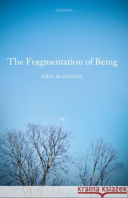 The Fragmentation of Being McDaniel, Kris 9780198719656