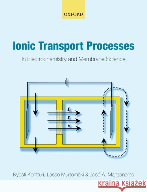 Ionic Transport Processes: In Electrochemistry and Membrane Science Kyosti Kontturi 9780198719991 OXFORD UNIVERSITY PRESS ACADEM