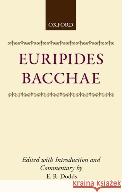 Bacchae  Euripides 9780198721253 0