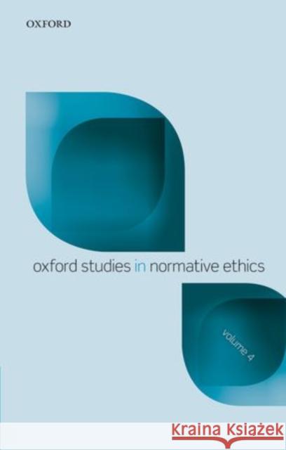 Oxford Studies in Normative Ethics: Volume 4 Mark Timmons 9780198722144