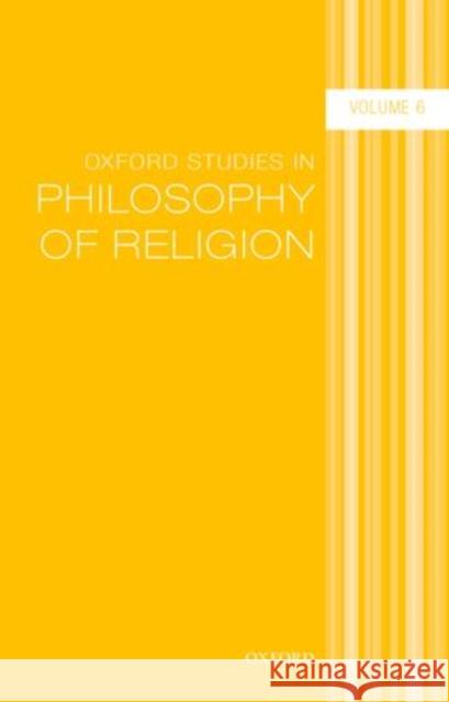 Oxford Studies in Philosophy of Religion Volume 6 Jonathan Kvanvig 9780198722335 Oxford University Press, USA