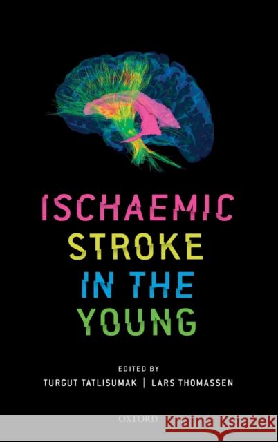 Ischaemic Stroke in the Young Turgut Tatlisumak Lars Thomassen 9780198722366 Oxford University Press, USA