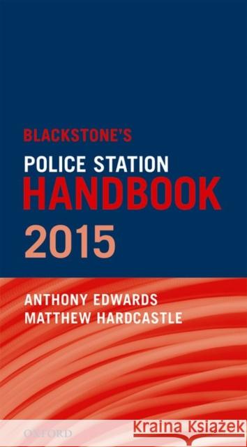 Blackstone's Police Station Handbook Anthony Edwards 9780198722663