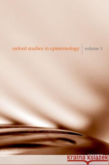 Oxford Studies in Epistemology Volume 5 Tamar Szab Gendler 9780198722779 OXFORD UNIVERSITY PRESS ACADEM