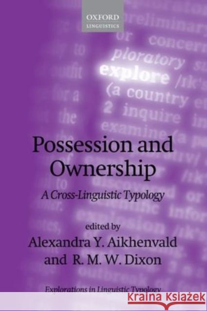 Possession and Ownership: A Cross-Linguistic Typology Alexandra Y. Aikhenvald R. M. W. Dixon 9780198723004 Oxford University Press, USA
