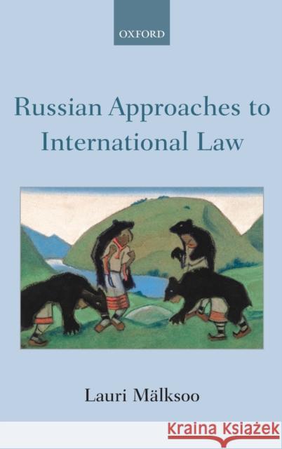 Russian Approaches to International Law Lauri Malksoo 9780198723042 Oxford University Press, USA