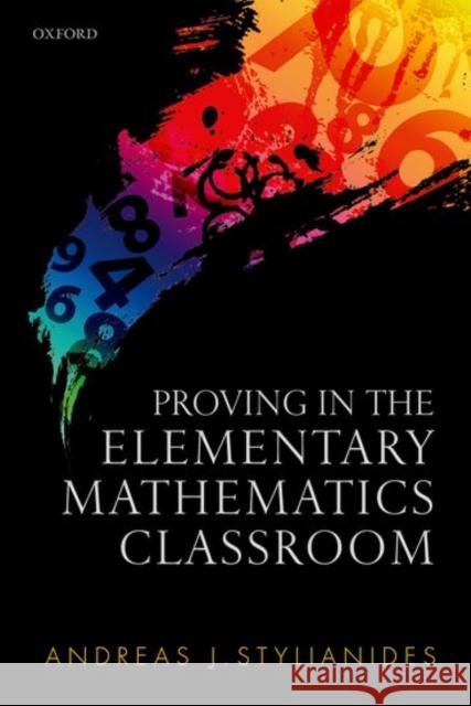 Proving in the Elementary Mathematics Classroom Andreas J. Stylianides 9780198723066