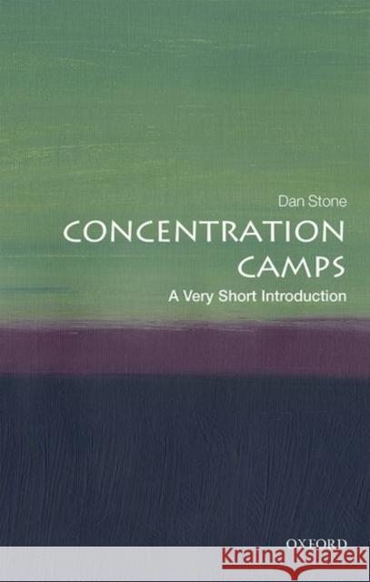 Concentration Camps: A Very Short Introduction Dan Stone 9780198723387 Oxford University Press