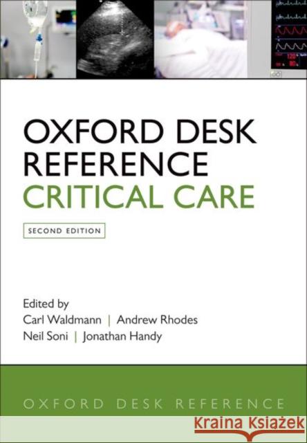 Oxford Desk Reference: Critical Care Carl Waldmann Andrew Rhodes Neil Soni 9780198723561