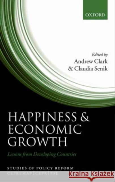 Happiness and Economic Growth: Lessons from Developing Countries Andrew Clark Claudia Senik 9780198723653 Oxford University Press, USA
