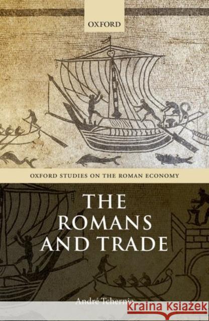 The Romans and Trade Andre Tchernia 9780198723714 Oxford University Press, USA