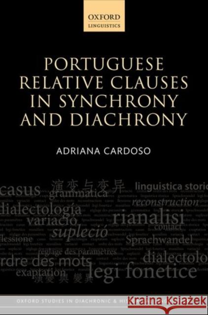 Portuguese Relative Clauses in Synchrony and Diachrony Adriana Cardoso 9780198723783