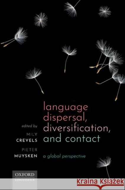 Language Dispersal, Diversification, and Contact Crevels, Mily 9780198723813 Oxford University Press