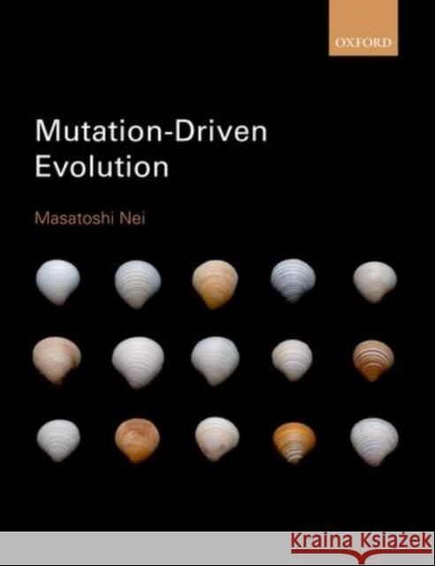 Mutation-Driven Evolution Masatoshi Nei 9780198724100 OXFORD UNIVERSITY PRESS ACADEM