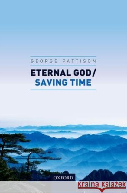 Eternal God / Saving Time George Pattison 9780198724162