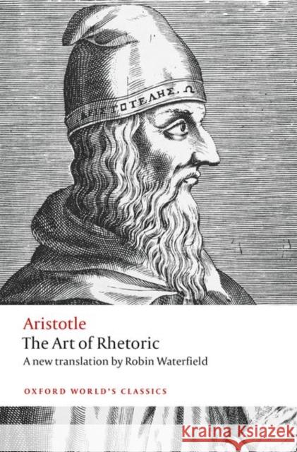 The Art of Rhetoric Aristotle                                Robin Waterfield Harvey Yunis 9780198724254
