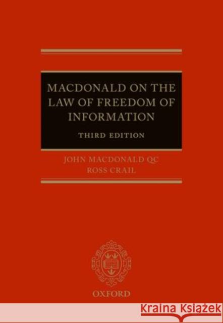 The Law of Freedom of Information John MacDonal Ross Crail 9780198724452 Oxford University Press, USA