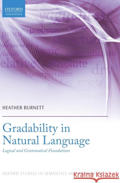 Gradability in Natural Language: Logical and Grammatical Foundations Heather Burnett 9780198724797 Oxford University Press, USA