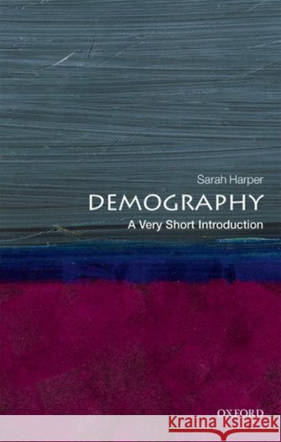 Demography: A Very Short Introduction Harper, Sarah 9780198725732