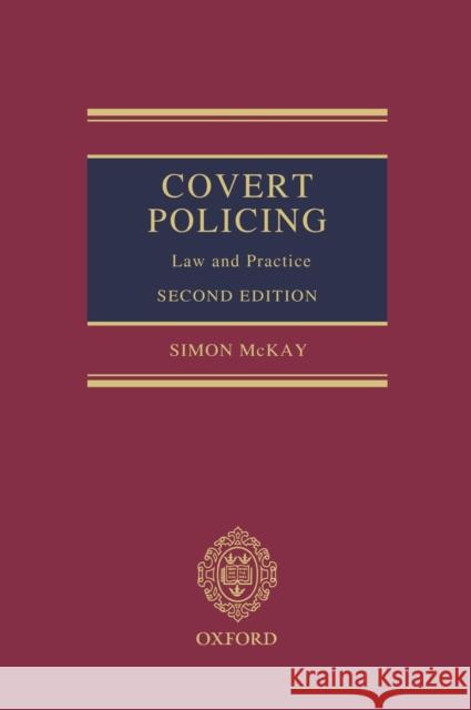 Covert Policing: Law and Practice McKay, Simon 9780198725756 Oxford University Press