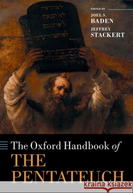 The Oxford Handbook of the Pentateuch Joel S. Baden Jeffrey Stackert 9780198726302 Oxford University Press, USA