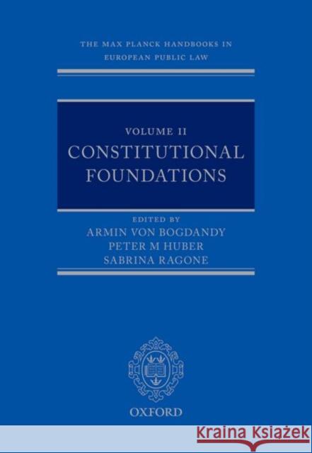 The Max Planck Handbooks in European Public Law: Volume II: Constitutional Foundations Armin Vo Peter Huber Christoph Grabenwarter 9780198726425