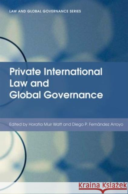 Private International Law and Global Governance Horatia Muir Watt 9780198727620 OXFORD UNIVERSITY PRESS ACADEM