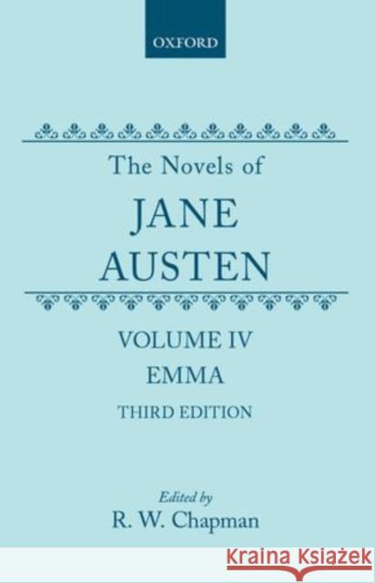 The Novels of Jane Austen: Volume IV: Emma Jane Austen R. W. Chapman 9780198728375 Oxford University Press, USA