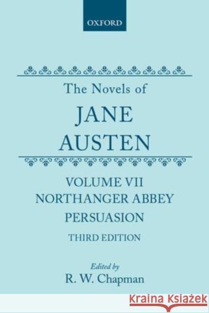 The Novels of Jane Austen: Volume V: Northanger Abbey and Persuasion Jane Austen R. W. Chapman 9780198728382 Oxford University Press, USA