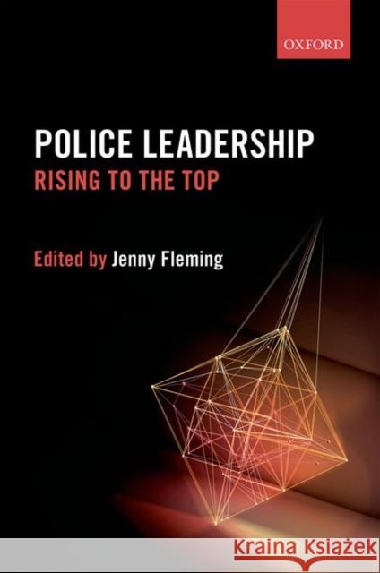 Police Leadership: Rising to the Top Jenny Fleming Jenny Fleming 9780198728627