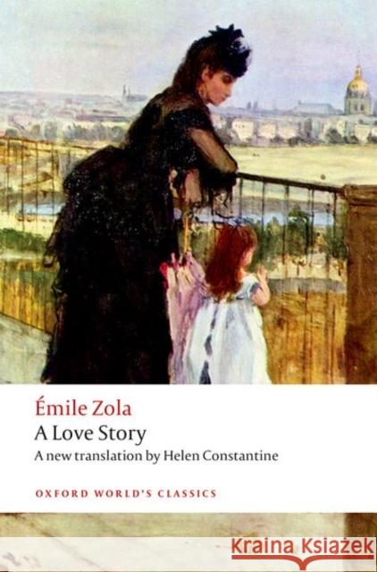 A Love Story Emile Zola Helen Constantine Brian Nelson 9780198728641