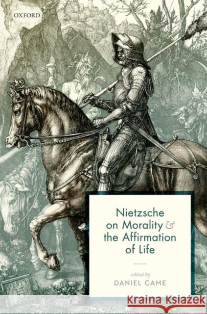 Nietzsche on Morality and the Affirmation of Life Came, Daniel 9780198728894 OXFORD HIGHER EDUCATION