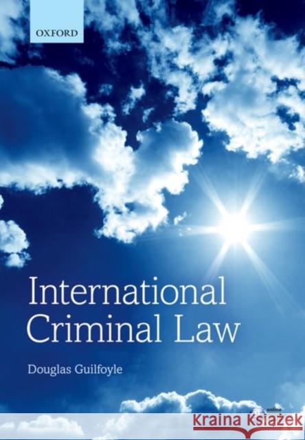 International Criminal Law Douglas Guilfoyle 9780198728962 OXFORD UNIVERSITY PRESS ACADEM