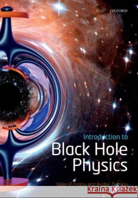 Introduction to Black Hole Physics Valeri Frolov 9780198729112