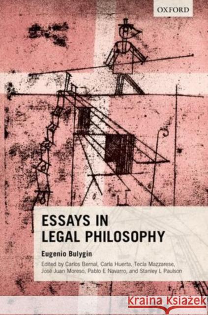 Essays in Legal Philosophy Eugenio Bulygin Carlos Bernal Carla Huerta 9780198729365