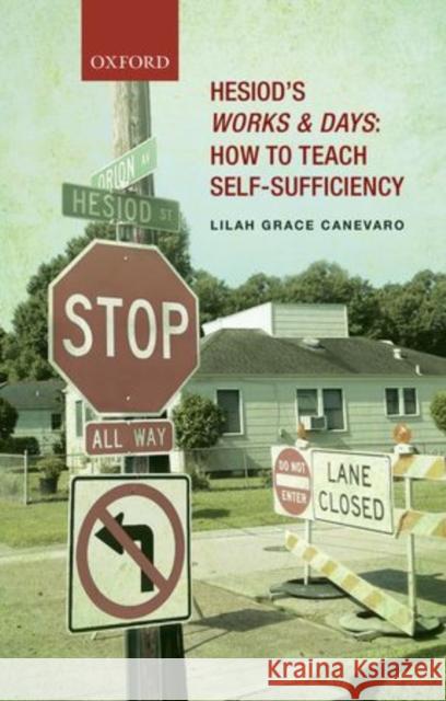 Hesiod's Works and Days: How to Teach Self-Sufficiency Canevaro, Lilah Grace 9780198729549 OXFORD UNIVERSITY PRESS ACADEM