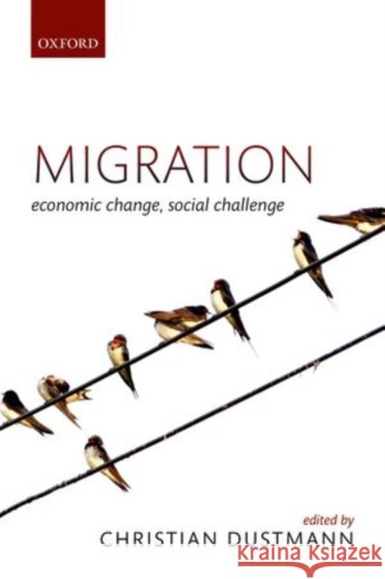 Migration: Economic Change, Social Challenge Dustmann, Christian 9780198729624