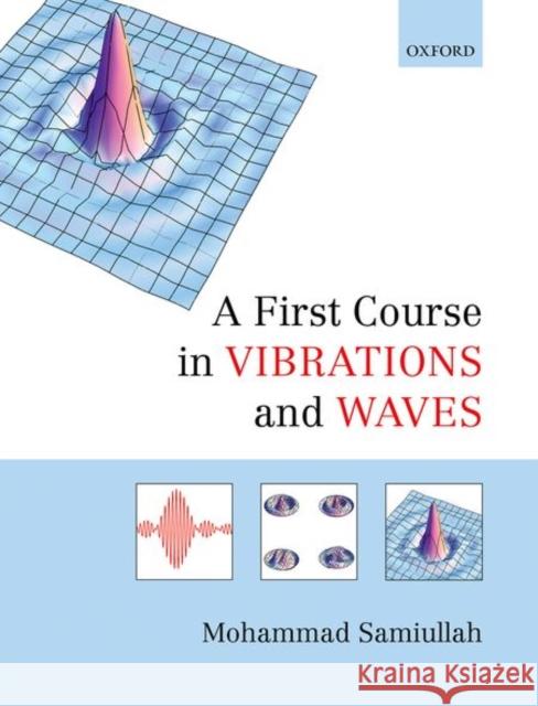 A First Course in Vibrations and Waves Mohammad Samiullah 9780198729785 Oxford University Press, USA