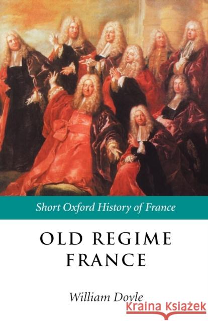 Old Regime France: 1648-1788 Doyle, William 9780198731290 Oxford University Press