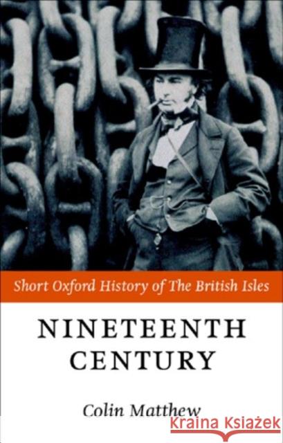 The Nineteenth Century: The British Isles 1815-1901 Matthew, Colin 9780198731436