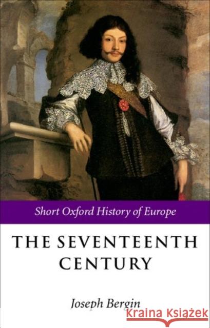 The Seventeenth Century: Europe 1598-1715 Bergin, Joseph 9780198731672