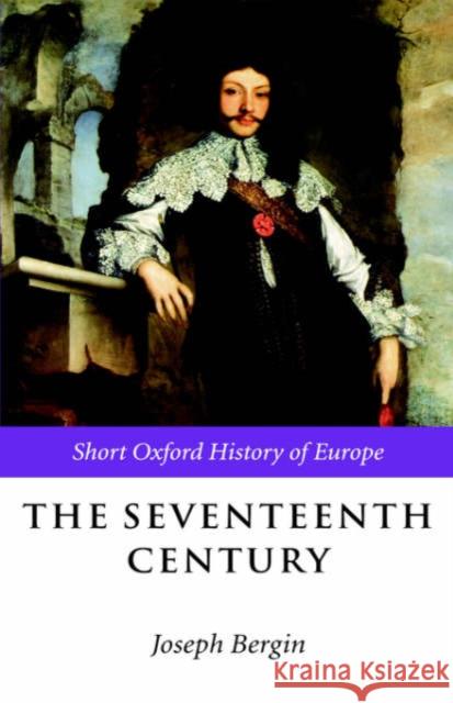 The Seventeenth Century: Europe 1598-1715 Bergin, Joseph 9780198731689