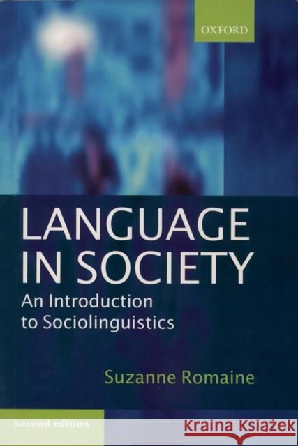 Language in Society: An Introduction to Sociolinguistics Romaine, Suzanne 9780198731924 Oxford University Press