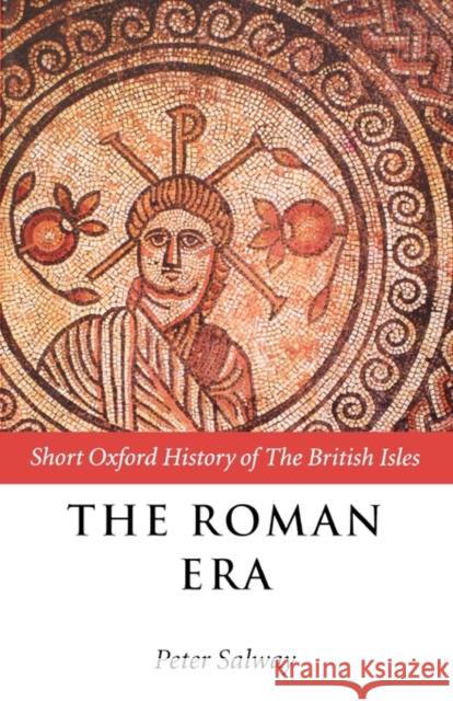 The Roman Era: The British Isles: 55 BC-AD 410 Salway, Peter 9780198731948
