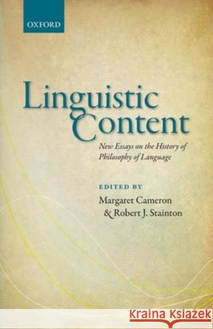 Linguistic Content: New Essays on the History of Philosophy of Language Cameron, Margaret 9780198732495 Oxford University Press, USA